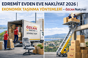 Edremit Evden Eve Nakliyat Fiyatları 2026 2 Edremit Evden Eve Nakliyat Fiyatlari 2026